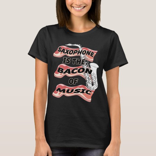 Saxophone is de bacon van muziek t-shirt (Voorkant)