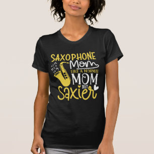 Saxophone mam als een normale mam maar saxier t-shirt