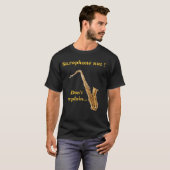 Saxophone nut - Leg het niet uit T-shirt (Voorkant volledig)