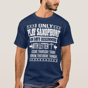 Saxophone Player Cool and Funny Gift T-shirt