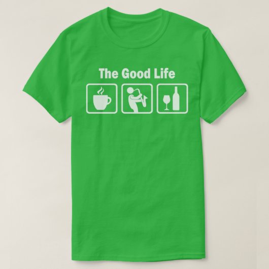 Saxophone Player Good Life Joke T-shirt (Design voorkant)