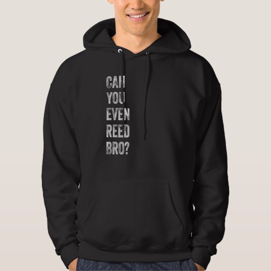 Saxophone Player Sayings Can You Even Reed Bro Hoodie (Voorkant)