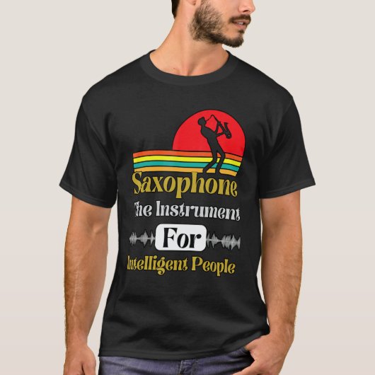 Saxophone The Instrument For Intelligent People Sa T-shirt (Voorkant)