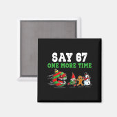 Say 67 One More Time Santa And Reindeer 6 7 Meme J Magneet (Voorkant / Achterkant)