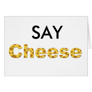 say cheese