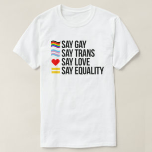 Say Gay Say Trans Say Love Say Equality T-shirt
