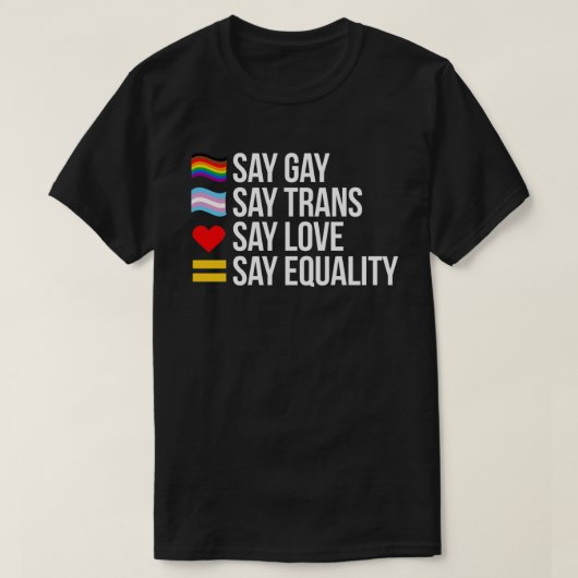 Say Gay Say Trans Say Love Say Equality T-shirt (Design voorkant)
