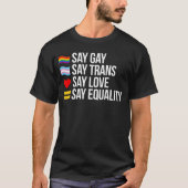 Say Gay Say Trans Say Love Say Equality T-shirt (Voorkant)