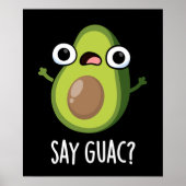 Say Guac Funny Avocado Pun Dark BG Poster (Voorkant)