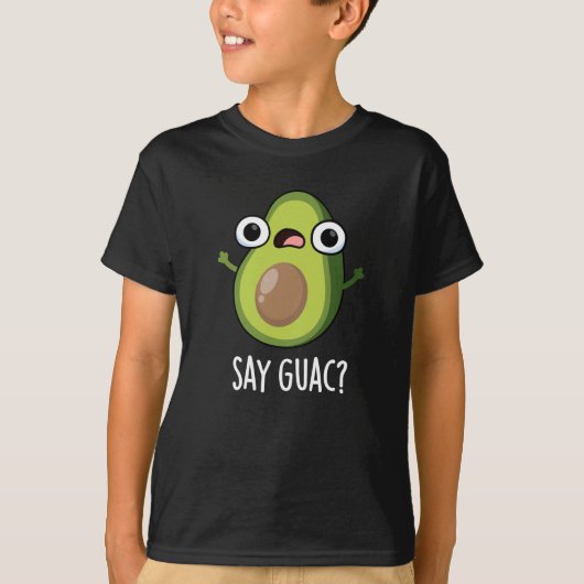 Say Guac Funny Avocado Pun Dark BG T-shirt (Voorkant)