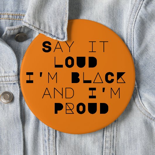Say it LOUD I'm BLACK and I'm PROUD Button (In situ)