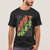 SAY LESS MEAN MORE Basic Dark T-Shirt (Voorkant)