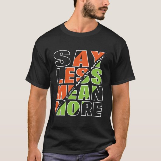 SAY LESS MEAN MORE Basic Dark T-Shirt (Voorkant)