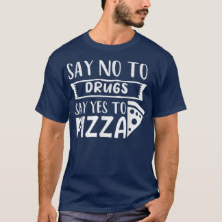 Say No To Drugs Say Yes To Pizza The Red Ribbon We T-shirt