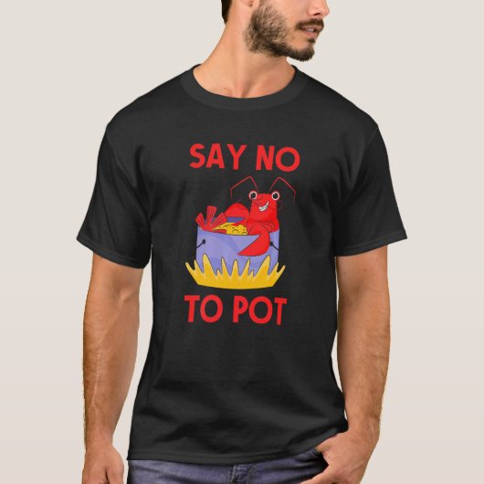 Say No To Pot Crab Crawfish Pun Lobster Festival T-shirt (Voorkant)