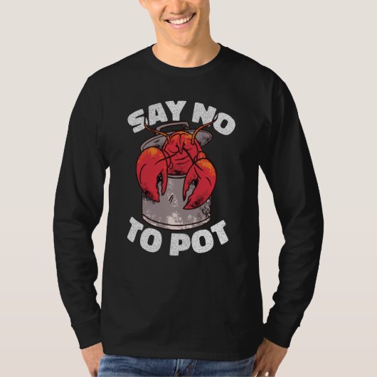 Say No To Pot Crawfish Lobster Boil Mardi Gras Fie T-shirt (Voorkant)