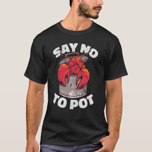 Say No To Pot Crawfish Lobster Boil Mardi Gras Fie T-shirt (Voorkant)