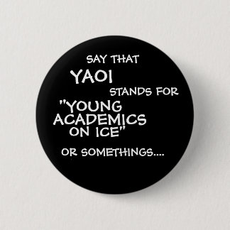 SAY THAT, YAOI, STANDS FOR, ON ICE", "YOUNG, AC... RONDE BUTTON 5,7 CM