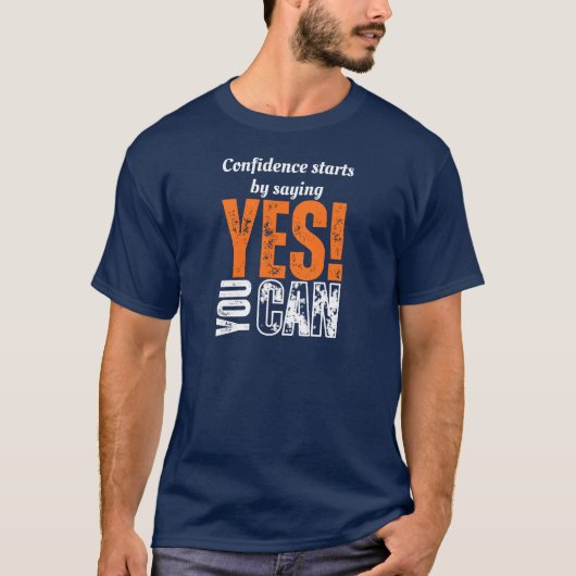 Say YES to Confidence In White And Orange! T-shirt (Voorkant)