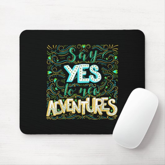 Say Yes To New Adventures Insrational Motivational Muismat (Met muis)