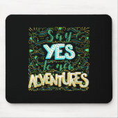 Say Yes To New Adventures Insrational Motivational Muismat (Voorkant)