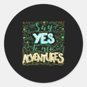 Say Yes To New Adventures Insrational Motivational Ronde Sticker (Voorkant)