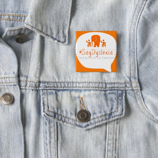 #SayDyslexia 2-inch Square Button (In situ)