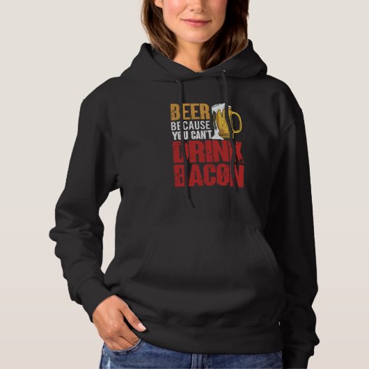 Saying Beer Because You Can't Drink Bacon Designs  Hoodie (Voorkant)