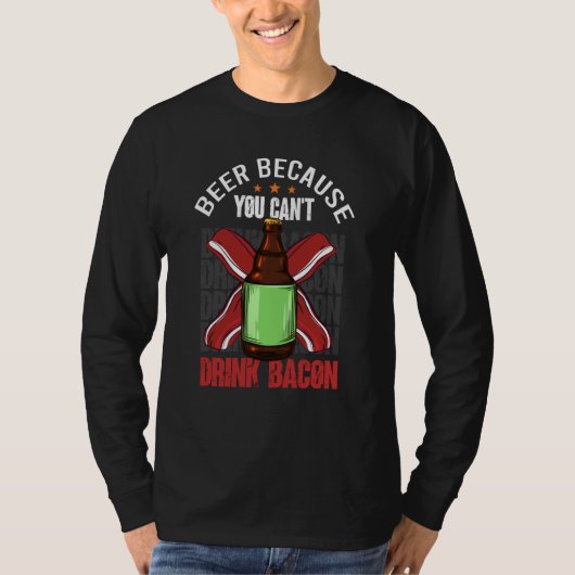 Saying Beer Because You Can't Drink Bacon Designs  T-shirt (Voorkant)
