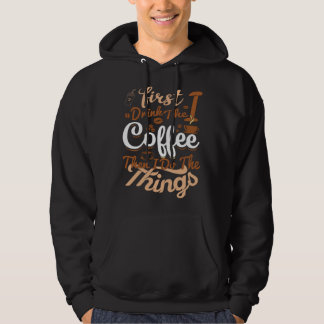 Saying First I Drink The Coffee Then I Do The Thin Hoodie