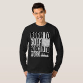 Saying Golfing Golfer Sarcastic Quote Golf T-shirt (Voorkant volledig)
