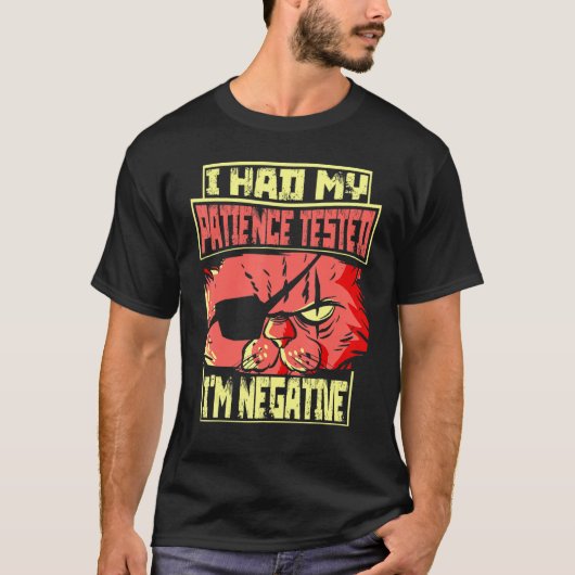 Saying I Had My Patience Tested I'm Negative Cat T-shirt (Voorkant)