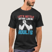 saying Lets Settle This Like Adults Arm Wrestling T-shirt (Voorkant)
