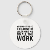 Saying Must Be So Exhausted Watching Me Do The All Sleutelhanger (Voorkant)