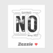 Saying NO, Doing YES! Sarcastic Humor Design Sticker (Vel)
