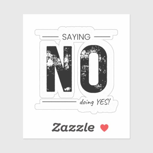 Saying NO, Doing YES! Sarcastic Humor Design Sticker (Vel)