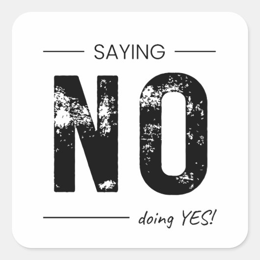 Saying NO, Doing YES! Sarcastic Humor Design Vierkante Sticker (Voorkant)