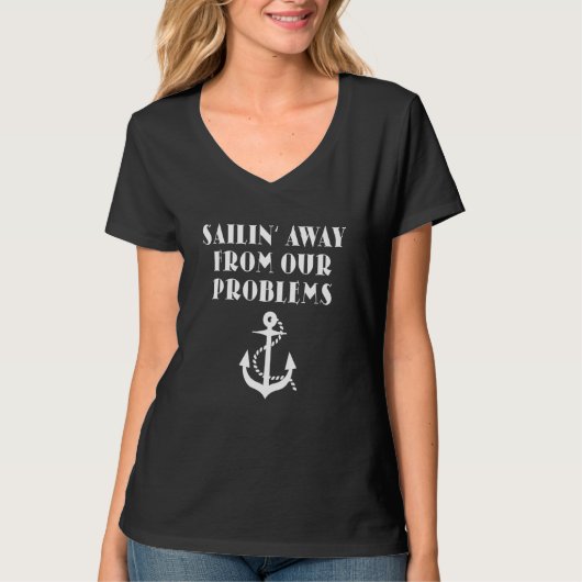 Saying Sailing From Our Problems Sports Sarcastic  T-shirt (Voorkant)