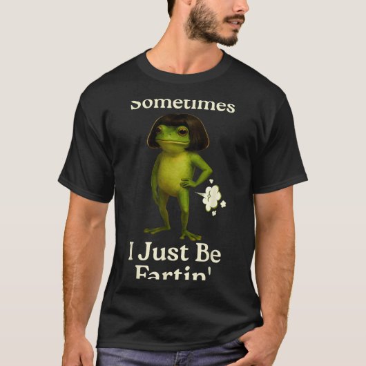 Saying Sometimes Just Fartin Frog Frog I Laugh T-shirt (Voorkant)