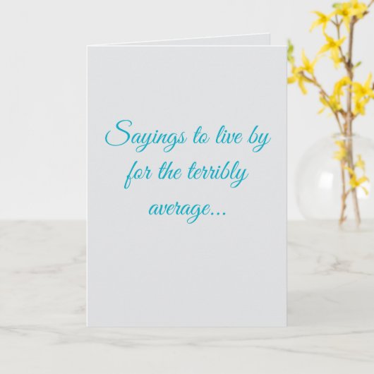 "Sayings for the terribly average" (Any) Joke Kaart (Gele Bloem)