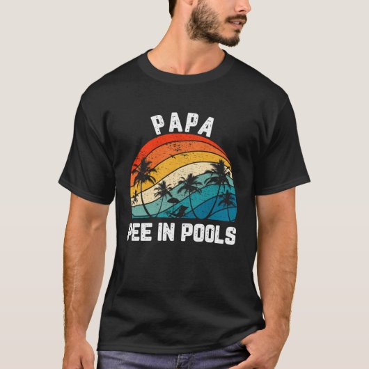Sayings Jokes Sarcastic Retro Papa Pee In Pools T-shirt (Voorkant)