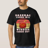 Sazerac goes in wisdom comes out t-shirt (Voorkant)