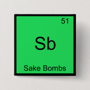 Sb - Sake Bommen Grappig Chemie Element Symbool T- Vierkante Button 5,1 Cm