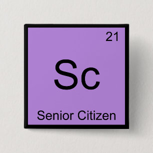 Sc - Bejaarde Burger Grappig Chemie Element Symboo Vierkante Button 5,1 Cm