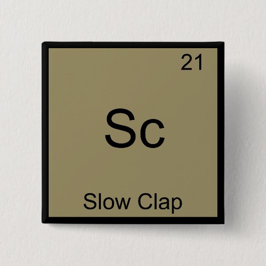 Sc - Langzaam Klappen Funny Chemie Elementsymbool  Vierkante Button 5,1 Cm (Voorkant)