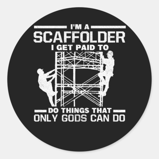 Scaffolder krijgt betaalde dingen die goden kunnen ronde sticker (Voorkant)