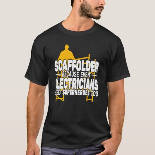 Scaffolder omdat zelfs steigers bouwen t-shirt (Voorkant)