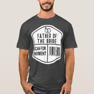 Scan voor betaling Vader van de bruid Trouwdag Doc T-shirt