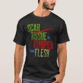 Scar Tissue is harder dan Flesh Surgery Warrior T-shirt (Voorkant)