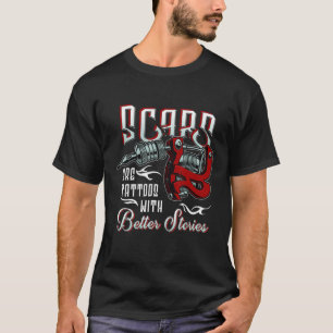 Scars zijn Tattoos met betere verhalen Tattoo arti T-shirt